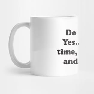 Everyday Humor - Out of time, patience, and money Mug